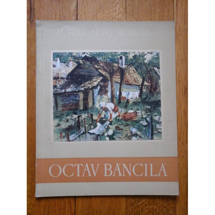 MAESTRII ARTEI ROMANESTI - OCTAV BANCILA